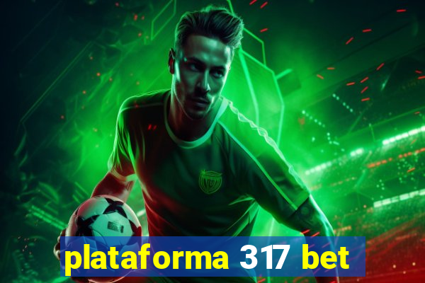 plataforma 317 bet